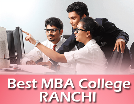 MBA Colleges Ranchi | Top MBA colleges in Ranchi | Top B Schools in Ranchi | Online MBA Colleges Ranchi | Affordable MBA Collage in Ranchi