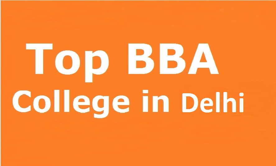 List of Top BBA Colleges in Delhi | Best BBA Program in Delhi | Affordable BBA Institute in Delhi | College & Courses for BBA in Delhi | Top Ranked BBA Institutes in Delhi