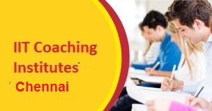 List of Coaching for IIT-JEE in Chennai | Top 10 IIT JEE Classes in Chennai | Best IIT JEE Coaching Centres in Chennai | Famous IIT JEE Tutors in Chennai | Affordable IIT JEE Coaching Institute in Chennai
